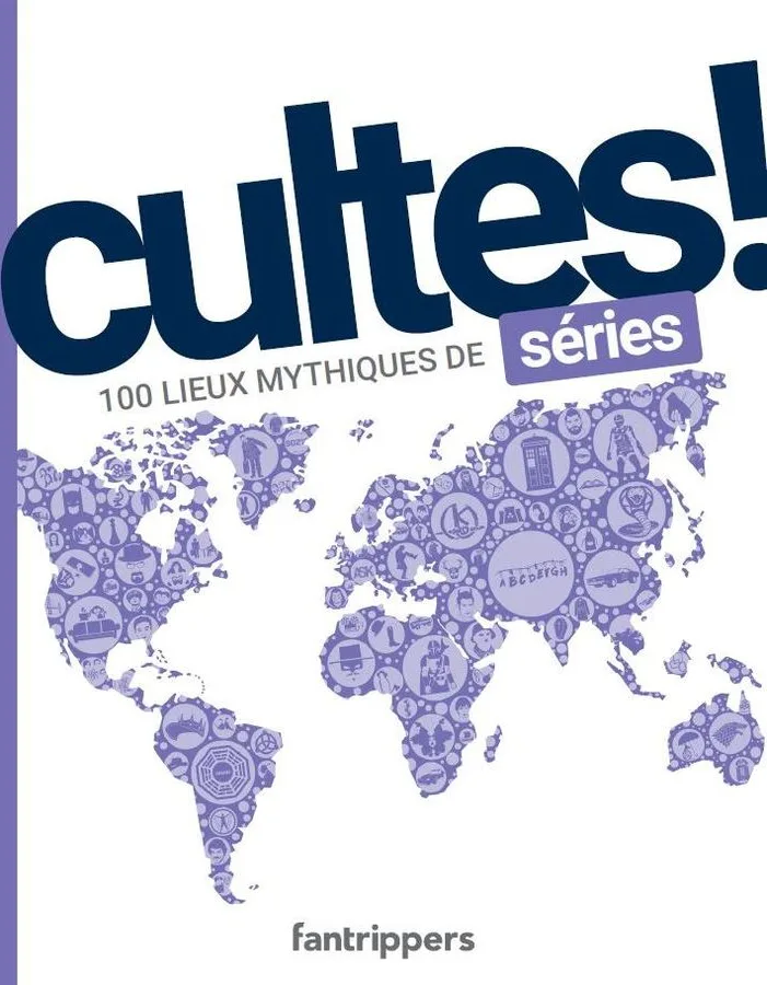 Cultes! Séries - 100 lieux mythiques des séries Livres