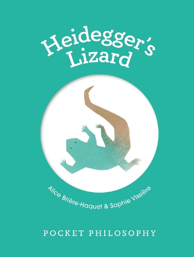 Pocket Philosophy: Heidegger's Lizard (Hardback)