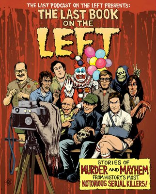 The Last Book On The Left: Stories of Murder and Mayhem from History's Most Notorious Serial Killers (Hardback)