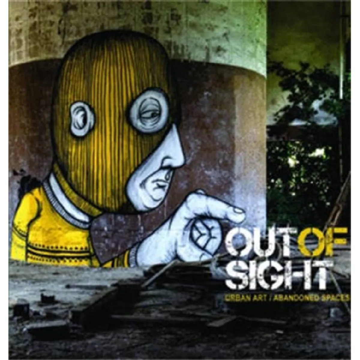 Out of Sight Urban Art Abandoned Space · Occasion