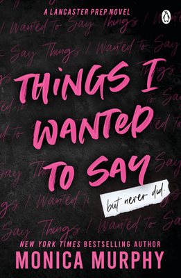 Things I Wanted To Say - Lancaster Prep (Paperback)