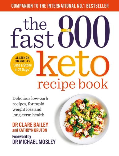 The Fast 800 Keto Recipe Book: Delicious low-carb recipes, for rapid weight loss and long-term health: The Sunday Times Bestseller - The Fast 800 Series (Paperback)