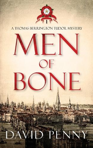Men of Bone - Thomas Berrington Tudor Mystery 1 (Paperback)