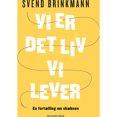 Vi er det liv vi lever - Svend Brinkmann