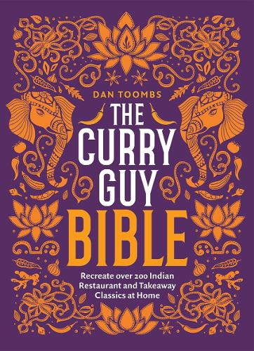 The Curry Guy Bible: Recreate Over 200 Indian Restaurant and Takeaway Classics at Home (Hardback)