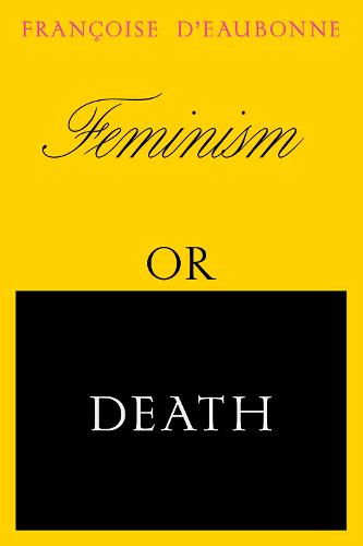 Feminism or Death: How the Women's Movement Can Save the Planet (Paperback)