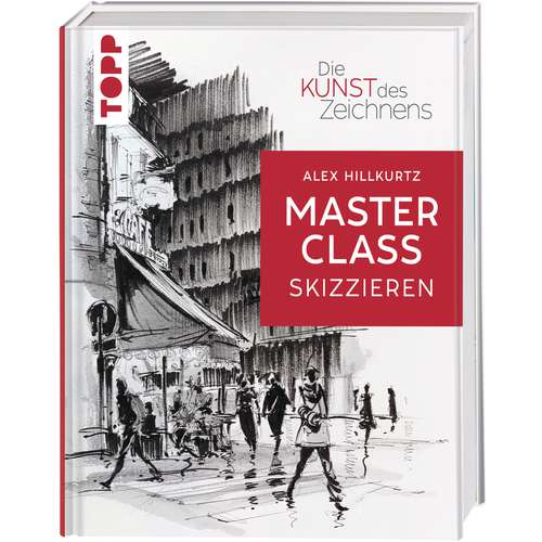 Die Kunst des Zeichnens MASTERCLASS - Skizzieren