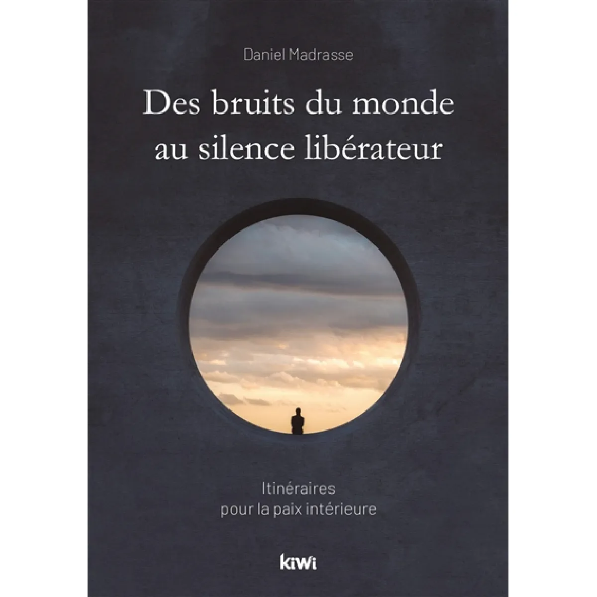 Des bruits du monde au silence libérateur : itinéraires pour la paix intérieure · Occasion