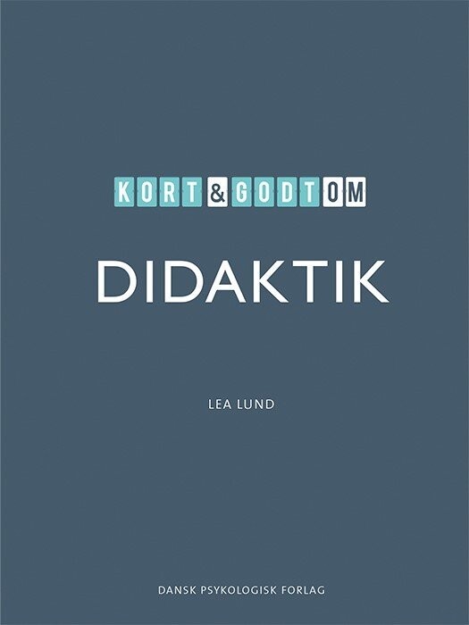 Kort & Godt Om Didaktik - Lea Lund - Bog
