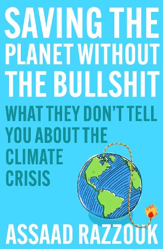 Saving the Planet Without the Bullsh*t: What They Don't Tell You About the Climate Crisis (Paperback)
