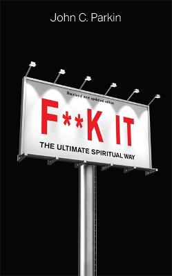F**k It (Revised and Updated Edition): The Ultimate Spiritual Way (Paperback)