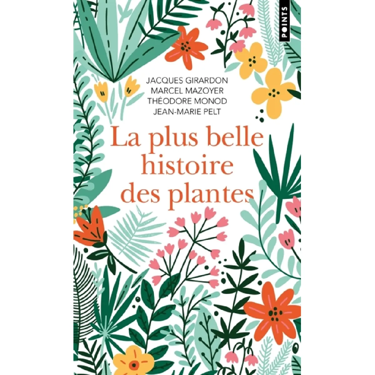 La plus belle histoire des plantes : les racines de notre vie