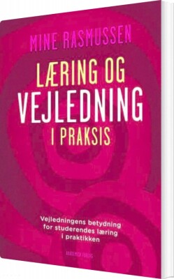 Læring Og Vejledning I Praksis - Mine Rasmussen - Bog
