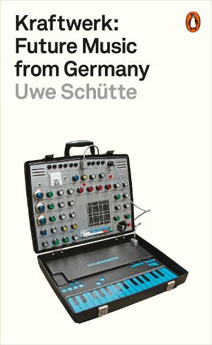 Kraftwerk: Future Music from Germany (Paperback)