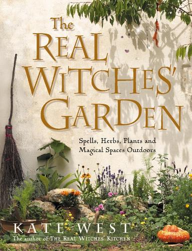 The Real Witches' Garden: Spells, Herbs, Plants and Magical Spaces Outdoors (Paperback)