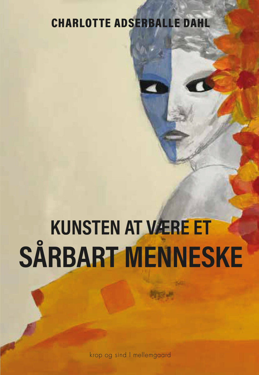 Kunsten At Være Et Sårbart Menneske - Charlotte Adserballe Dahl - Bog