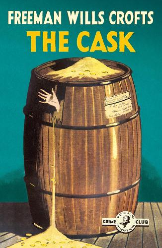 The Cask: 100th Anniversary Edition - Detective Club Crime Classics (Paperback)
