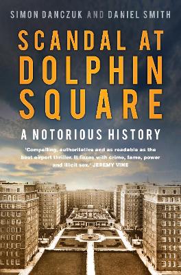 Scandal at Dolphin Square: A Notorious History (Hardback)