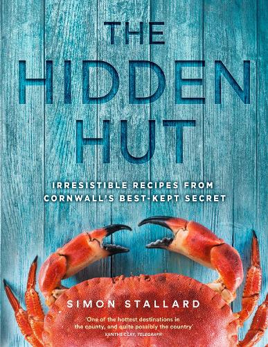 The Hidden Hut: Irresistible Recipes from Cornwall's Best-Kept Secret (Hardback)