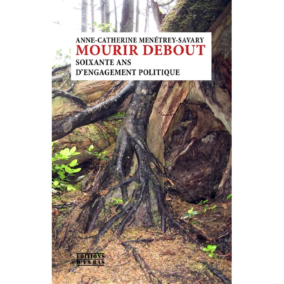 Mourir debout : soixante ans d'engagement politique · Occasion