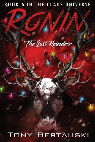Ronin: The Last Reindeer - Claus Universe 6 (Paperback)