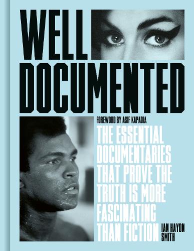 Well Documented: The Essential Documentaries that Prove the Truth is More Fascinating than Fiction (Hardback)