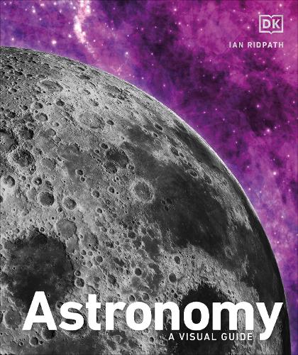 Astronomy: A Visual Guide (Hardback)