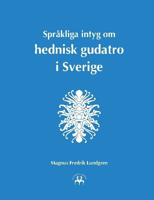 Språkliga Intyg Om Hednisk Gudatro I Sverige - Magnus Fredrik Lundgren - Svensk Bog