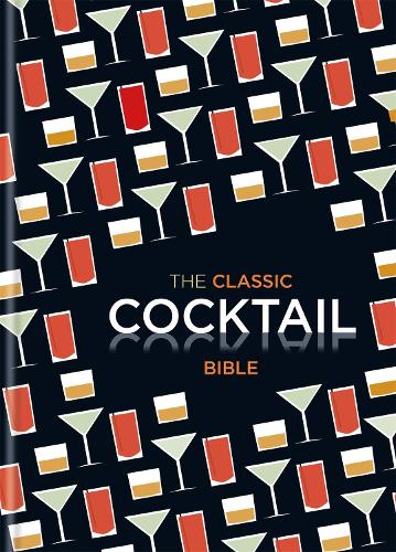 The Classic Cocktail Bible (Hardback)