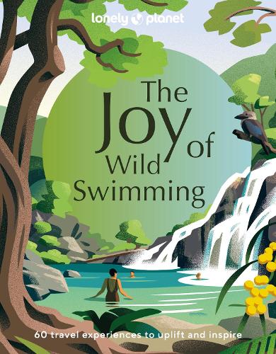 Lonely Planet The Joy of Wild Swimming (Hardback)