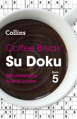 Coffee Break Su Doku Book 5: 200 Challenging Su Doku Puzzles - Collins Su Doku (Paperback)