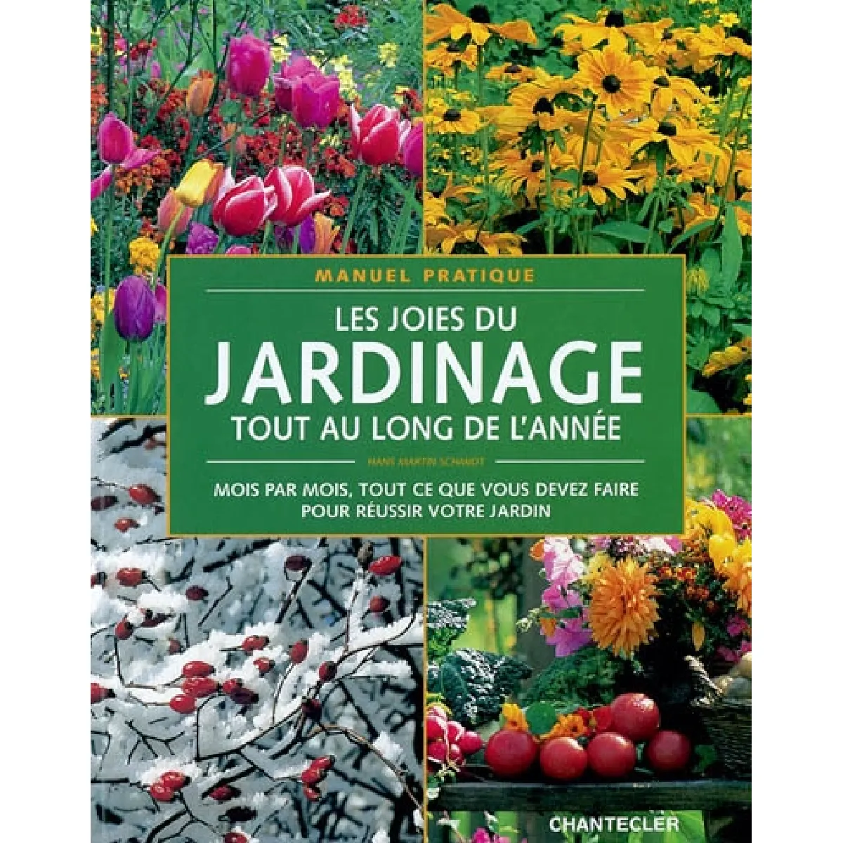 Les joies du jardinage tout au long de l'année : manuel pratique : mois par mois, tout ce que vous devez faire pour réussir votre jardin · Occasion