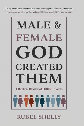 Male and Female God Created Them: A Biblical Review of LGBTQ+ Claims (Hardback)