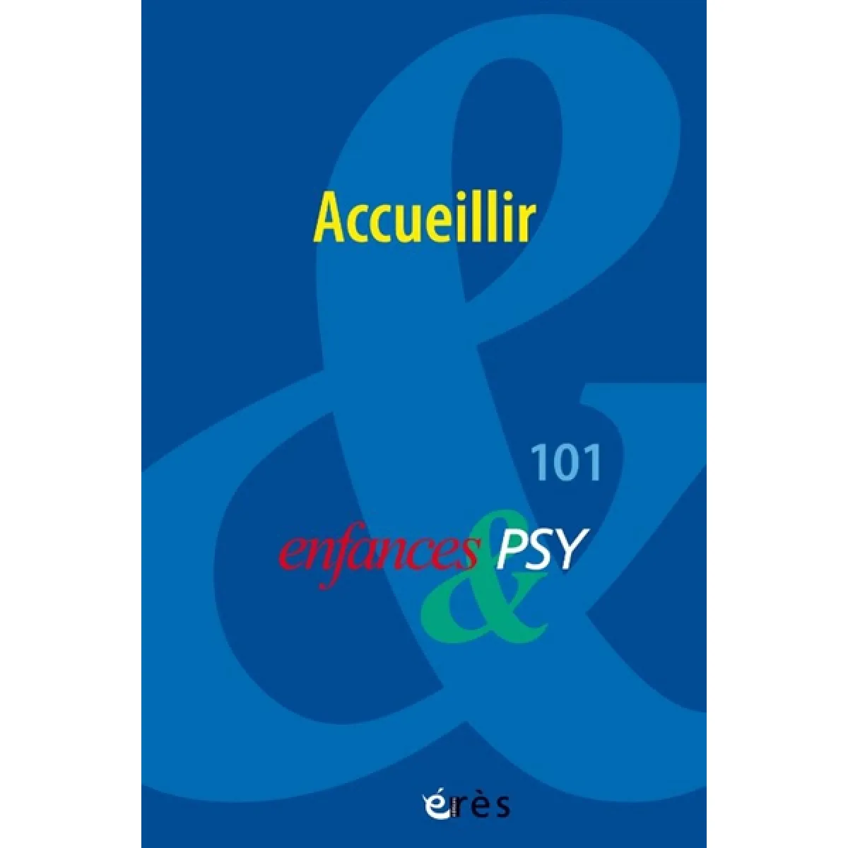 Enfances et psy, n° 101. Accueillir · Occasion