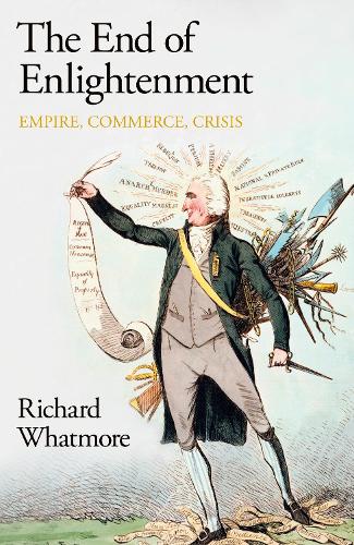 The End of Enlightenment: Empire, Commerce, Crisis (Hardback)