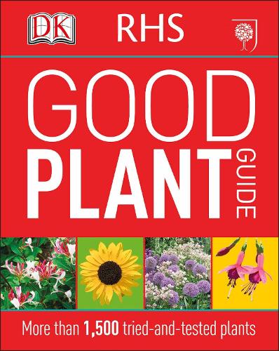 RHS Good Plant Guide: More than 1,500 Tried-and-Tested Plants (Paperback)