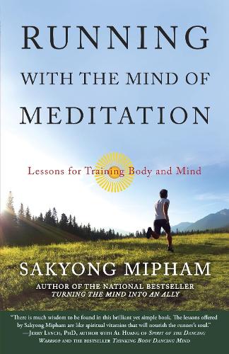 Running with the Mind of Meditation: Lessons for Training Body and Mind (Paperback)