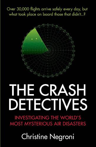 The Crash Detectives: Investigating the World's Most Mysterious Air Disasters (Paperback)