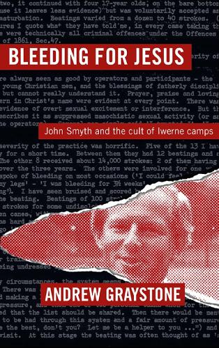 Bleeding For Jesus: John Smyth and the cult of the Iwerne Camps (Paperback)