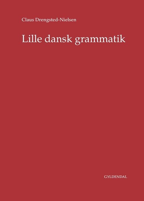 Lille Dansk Grammatik - Claus Drengsted-Nielsen - Bog