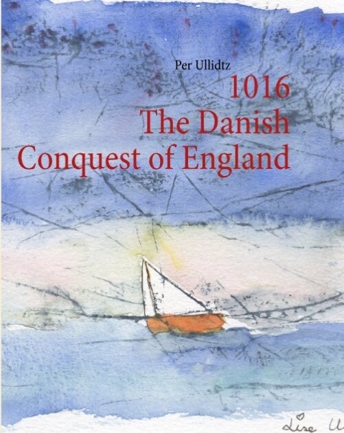1016 The Danish Conquest Of England - Per Ullidtz - English Book