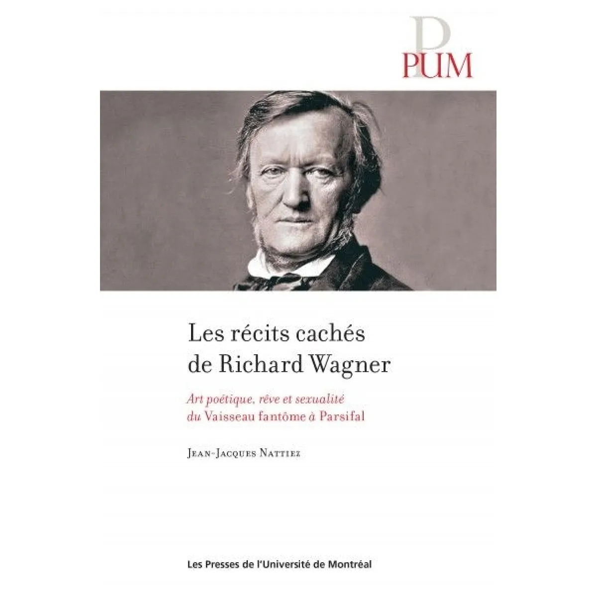 Les récits cachés de Richard Wagner : art poétique, rêve et sexualité du Vaisseau fantôme à Parsifal · Occasion