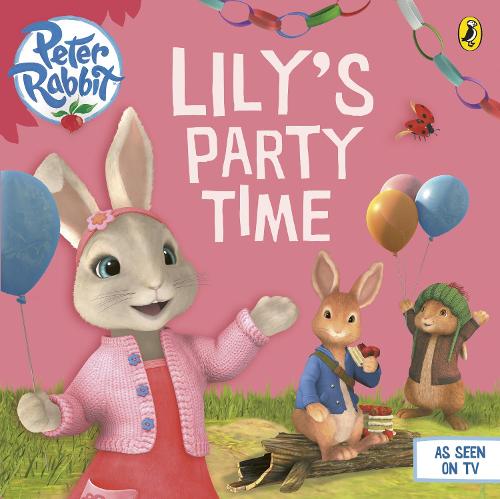 Peter Rabbit Animation: Lily's Party Time - BP Animation (Paperback)