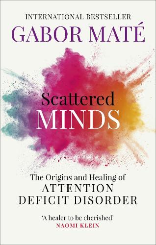 Scattered Minds: The Origins and Healing of Attention Deficit Disorder (Paperback)