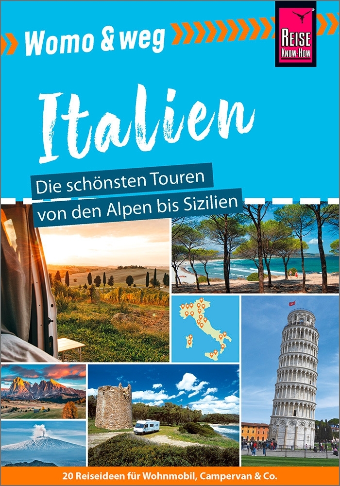 Reise Know-How Womo & weg: Italien – Die schönsten Touren von den Alpen bis Sizilien