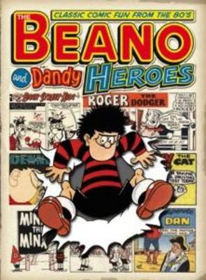 Classic Beano and Dandy: v.23: Heroes - Classic Fun from the 80's (Hardback)