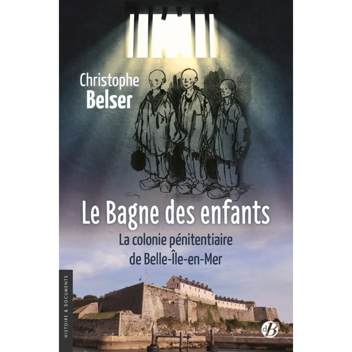 Le bagne des enfants : la colonie pénitentiaire de Belle-Ile-en-Mer · Occasion