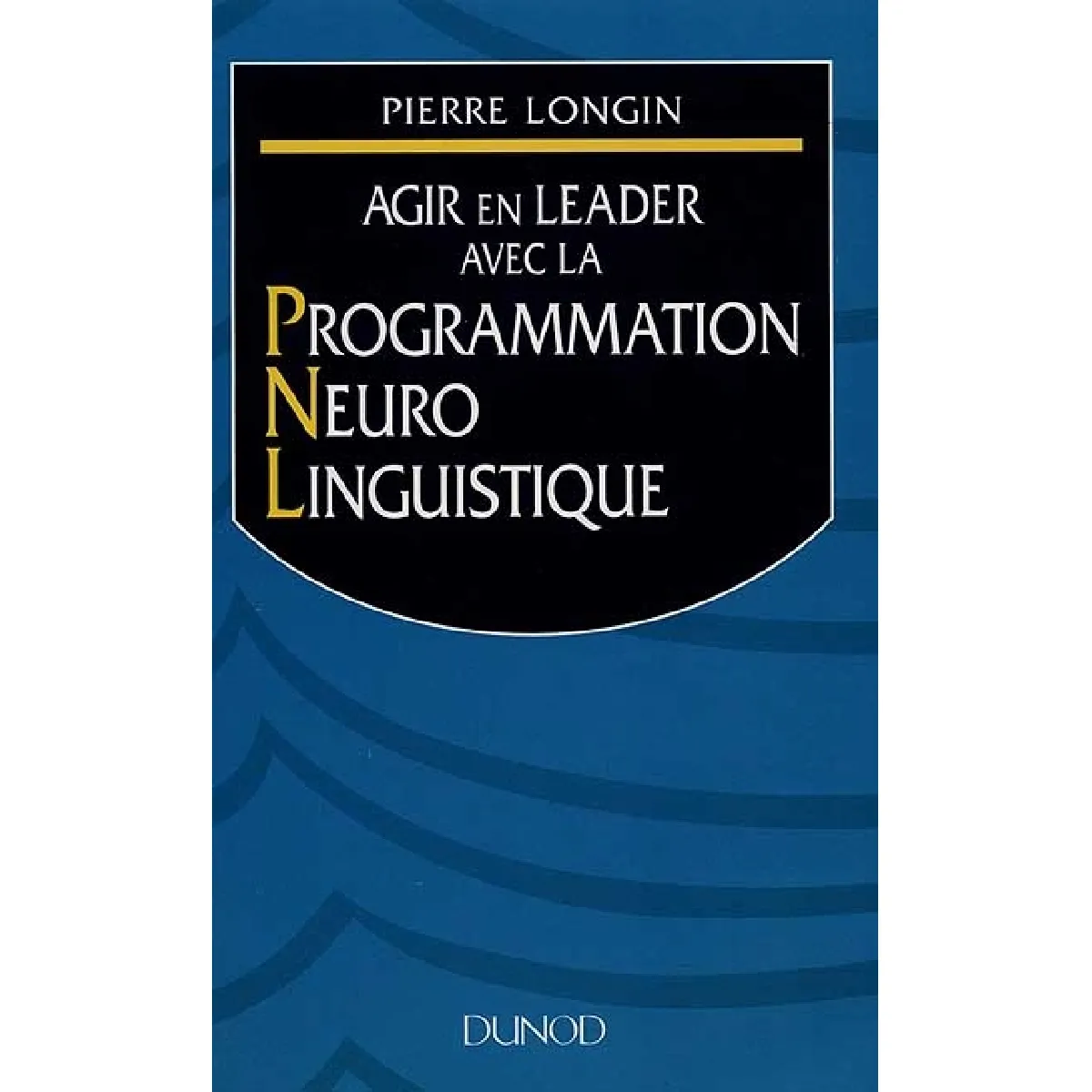 Agir en leader avec la Programmation Neuro Linguistique · Occasion