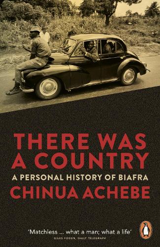 There Was a Country: A Personal History of Biafra (Paperback)