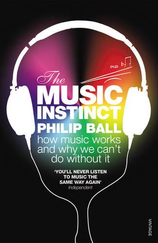 The Music Instinct: How Music Works and Why We Can't Do Without It (Paperback)